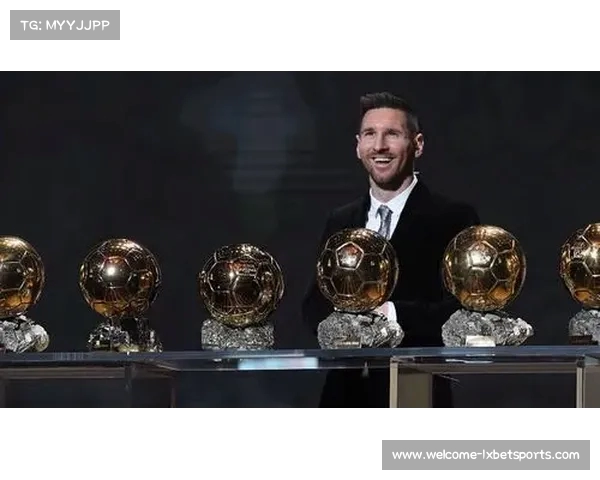 梅西辉煌生涯回顾七次金球奖成就与荣誉大盘点